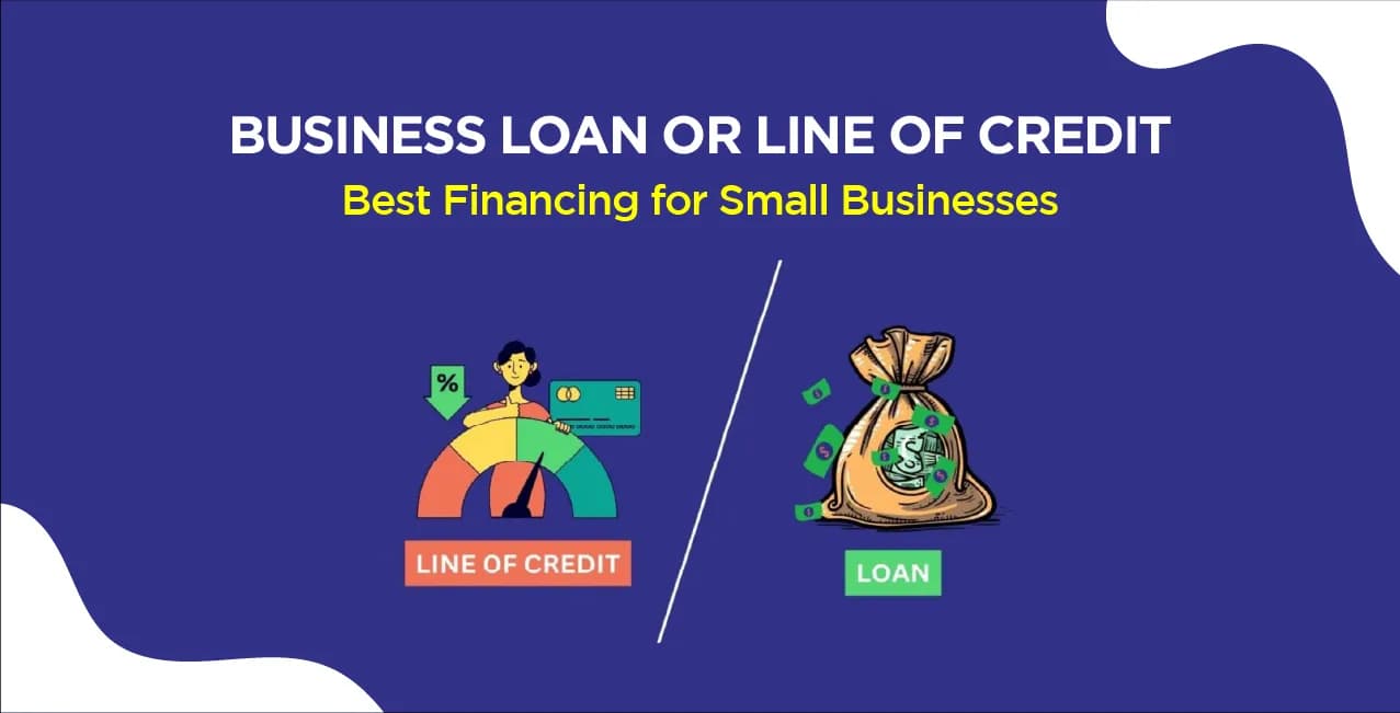 Business Loan or Line of Credit – Best Financing for Small Businesses