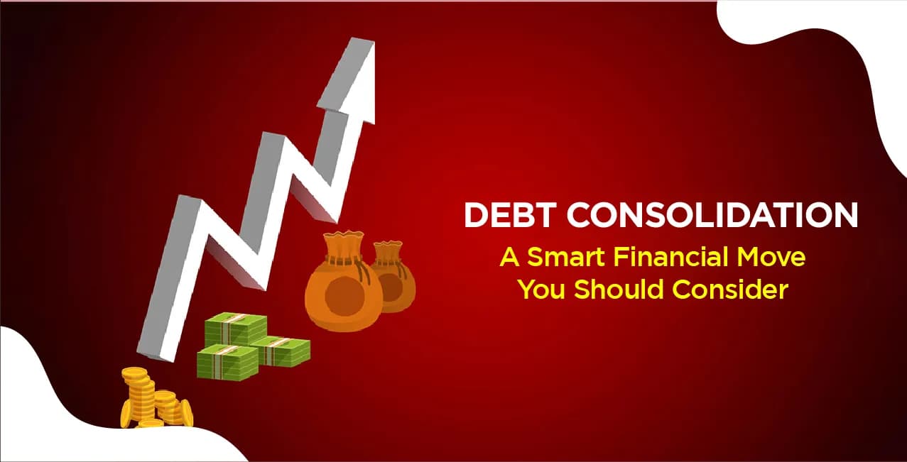 Debt Consolidation – A Smart Financial Move You Should Consider