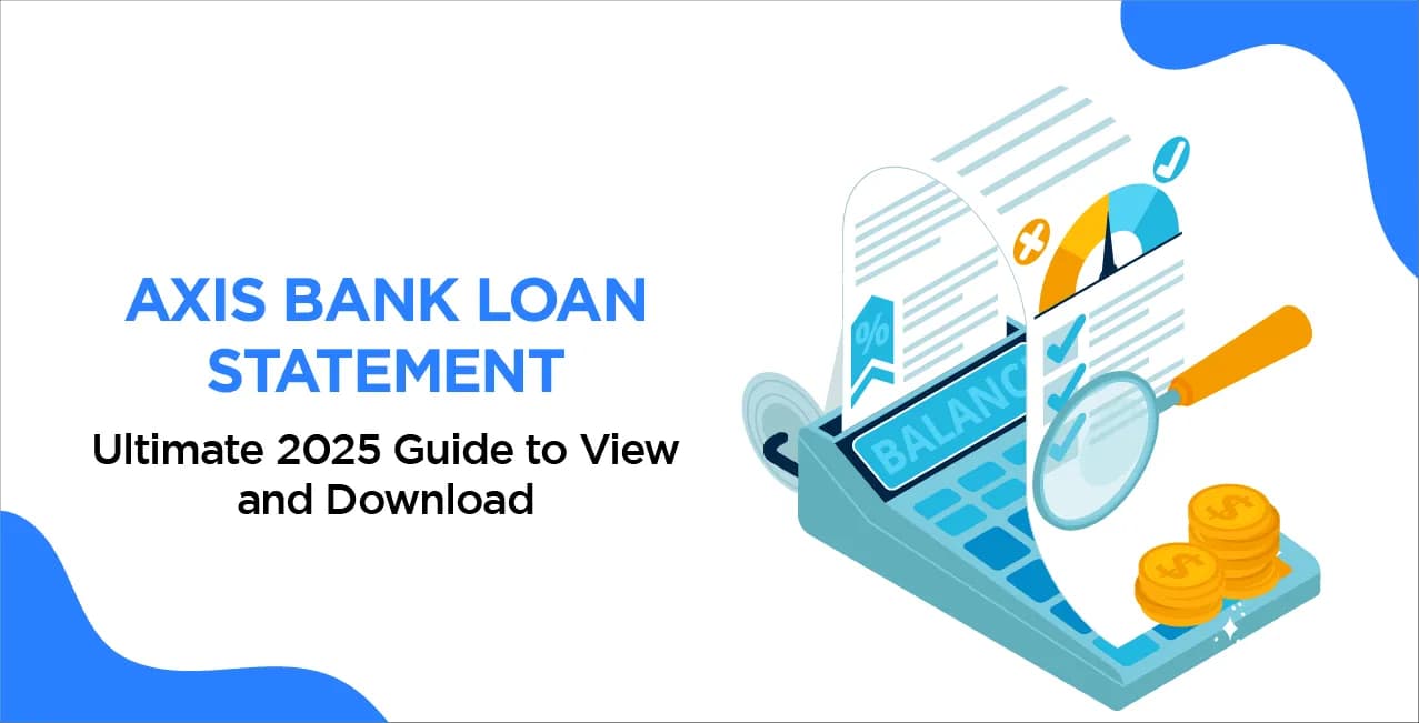 Axis Bank Loan Statement: Ultimate 2025 Guide to View and Download