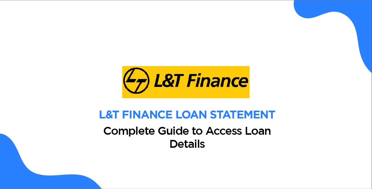 L&T Finance Loan Statement – Complete Guide to Access Loan Details