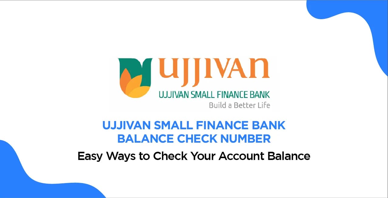 Ujjivan Small Finance Bank Balance Check Number: Easy Ways to Check Your Account Balance