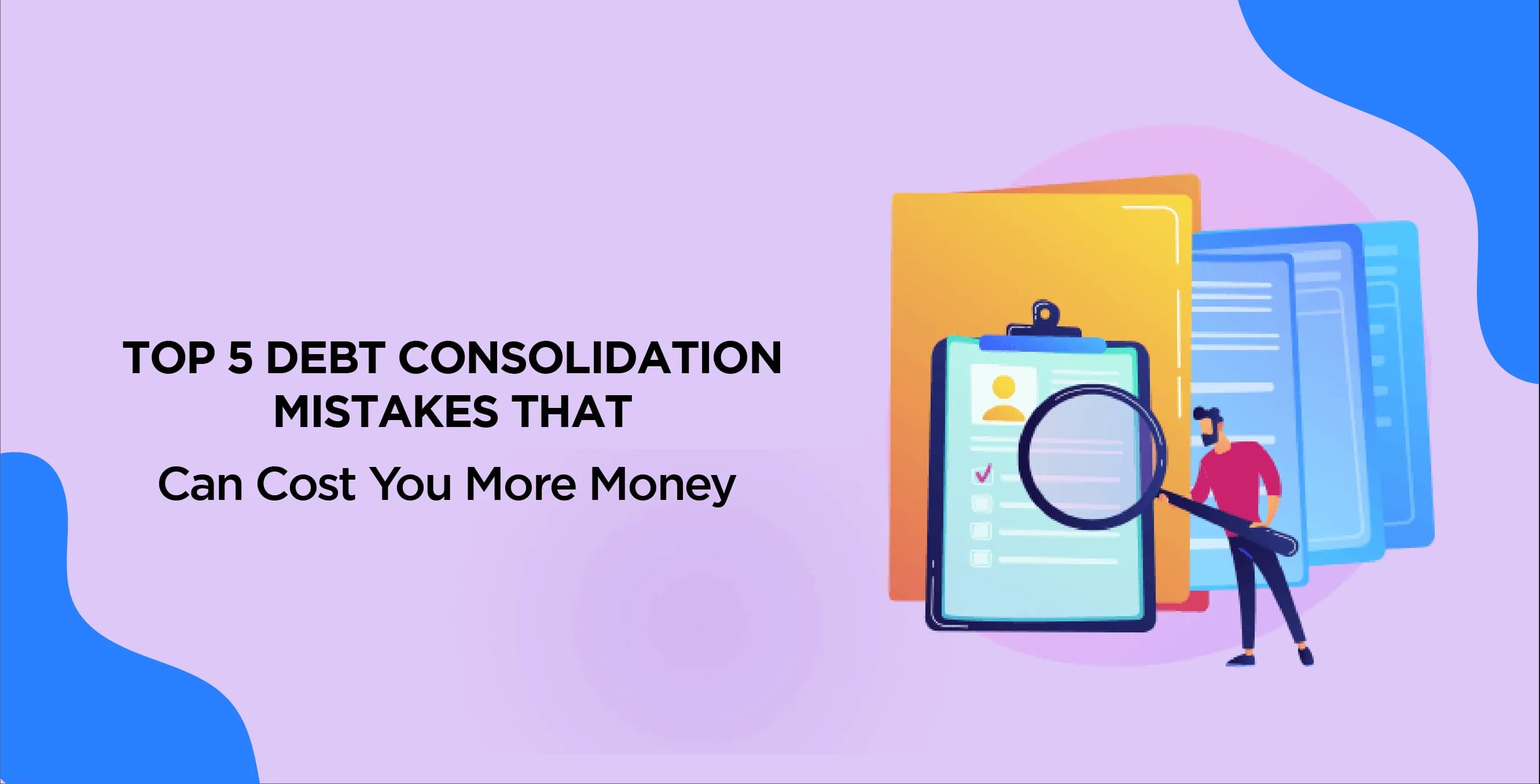 Top 5 Debt Consolidation Mistakes That Can Cost You More Money