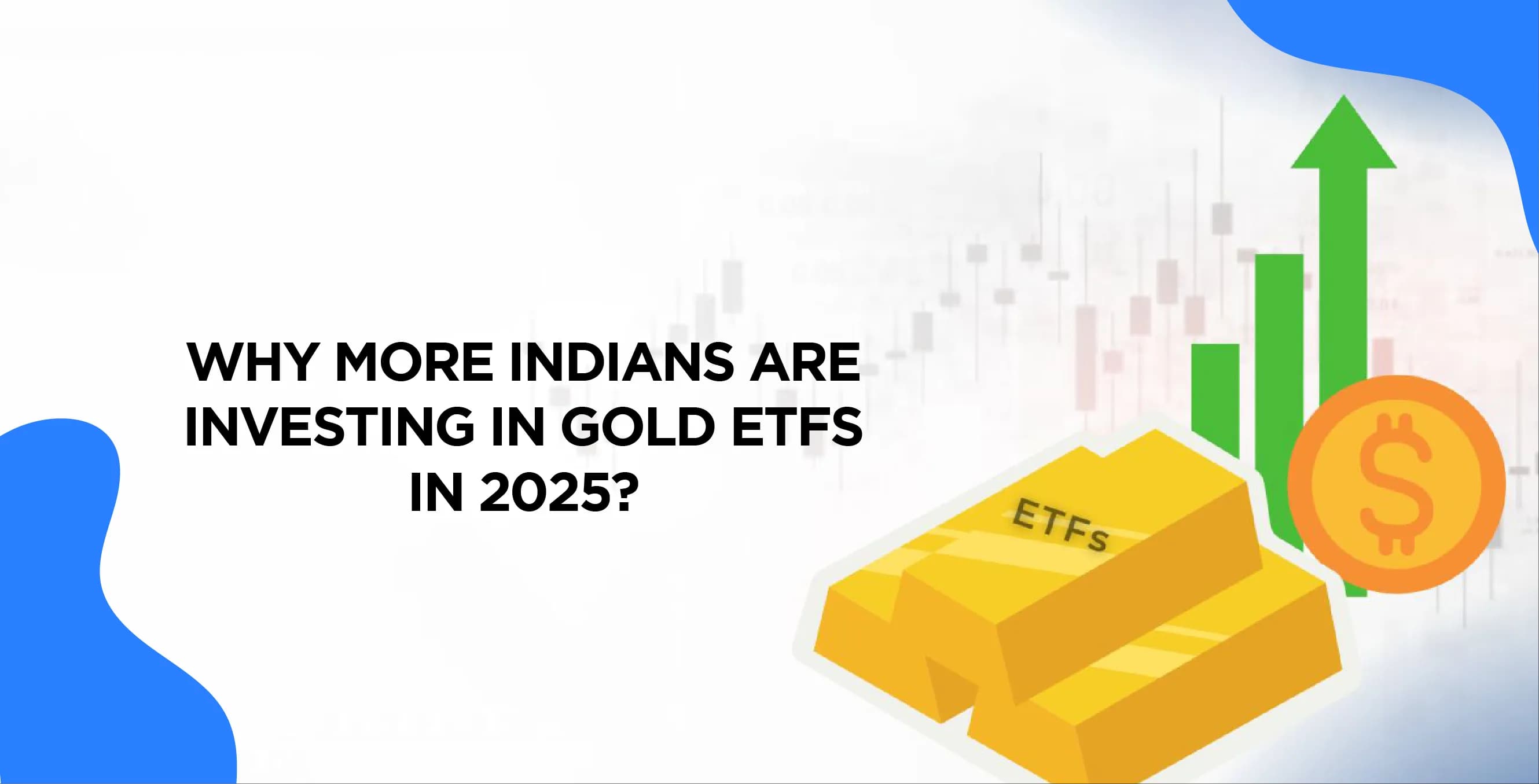 Why More Indians Are Investing in Gold ETFs in 2025?