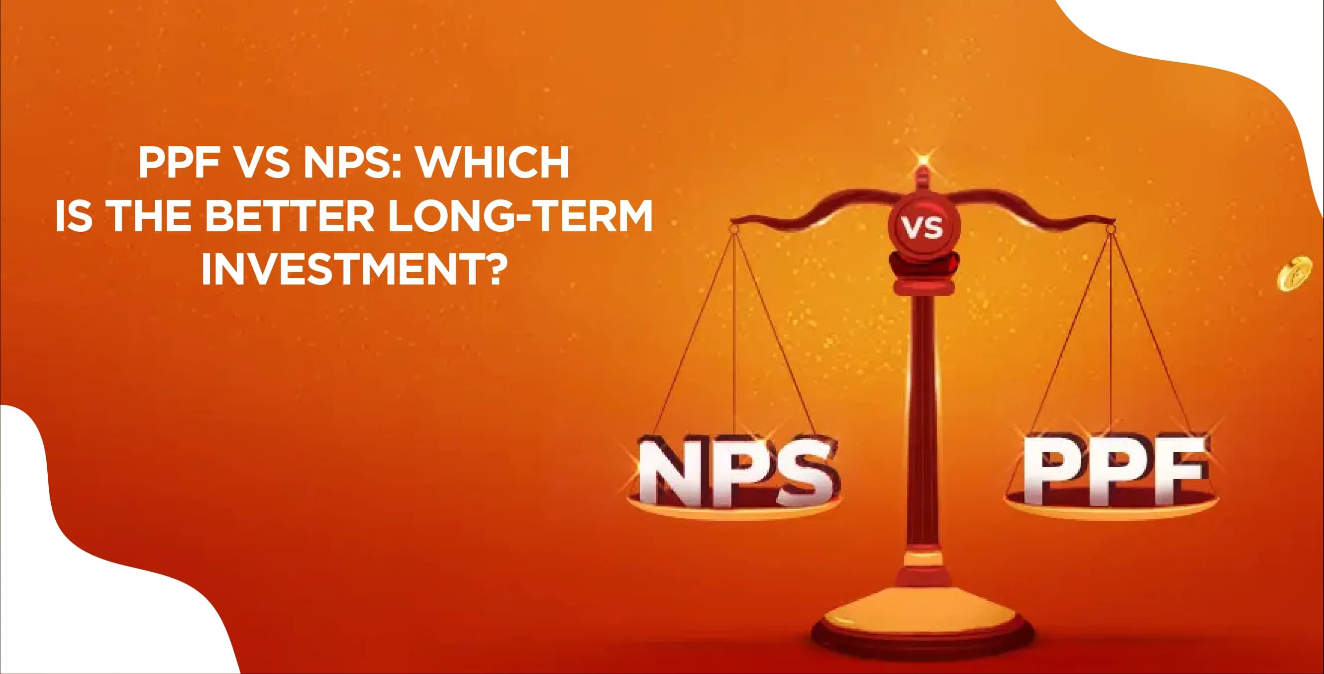 PPF vs NPS: Which is the Better Long-Term Investment?