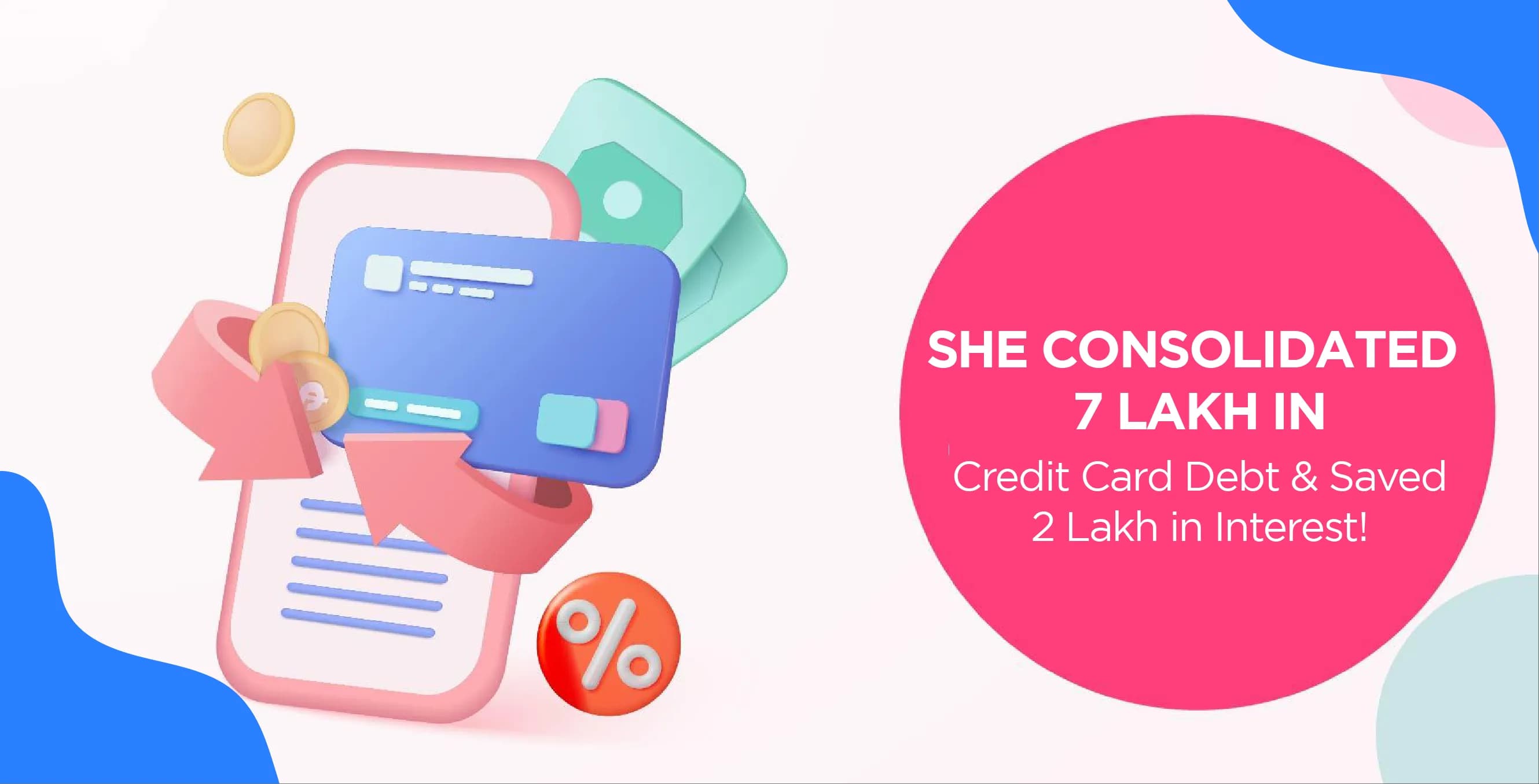 She Consolidated ₹7 Lakh in Credit Card Debt & Saved ₹2 Lakh in Interest!