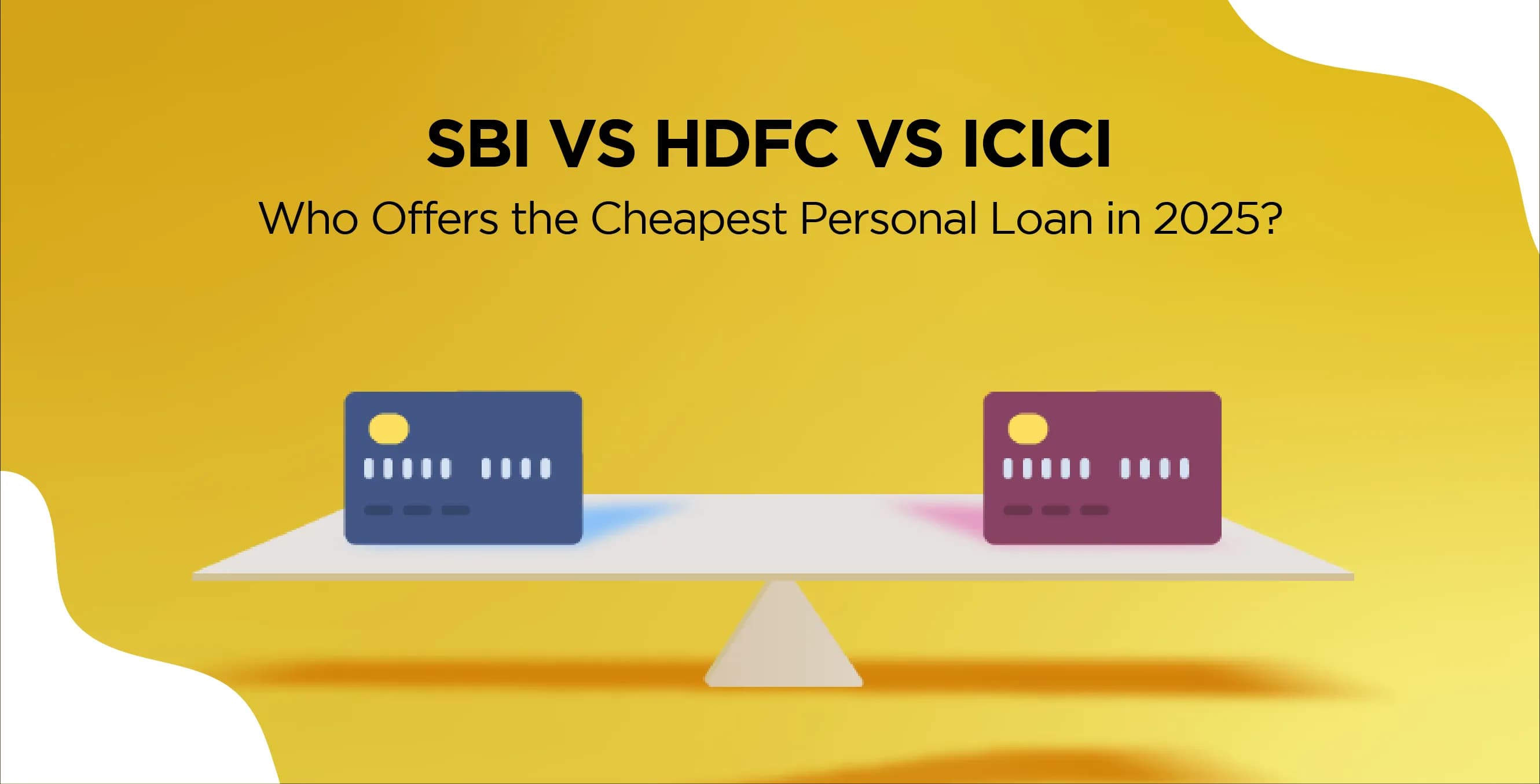 SBI vs HDFC vs ICICI: Who Offers the Cheapest Personal Loan in 2025?