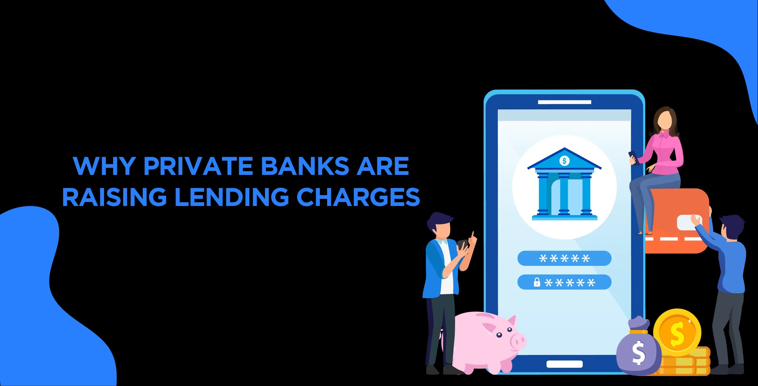 Why Private Banks Are Raising Lending Charges: What You Need to Know