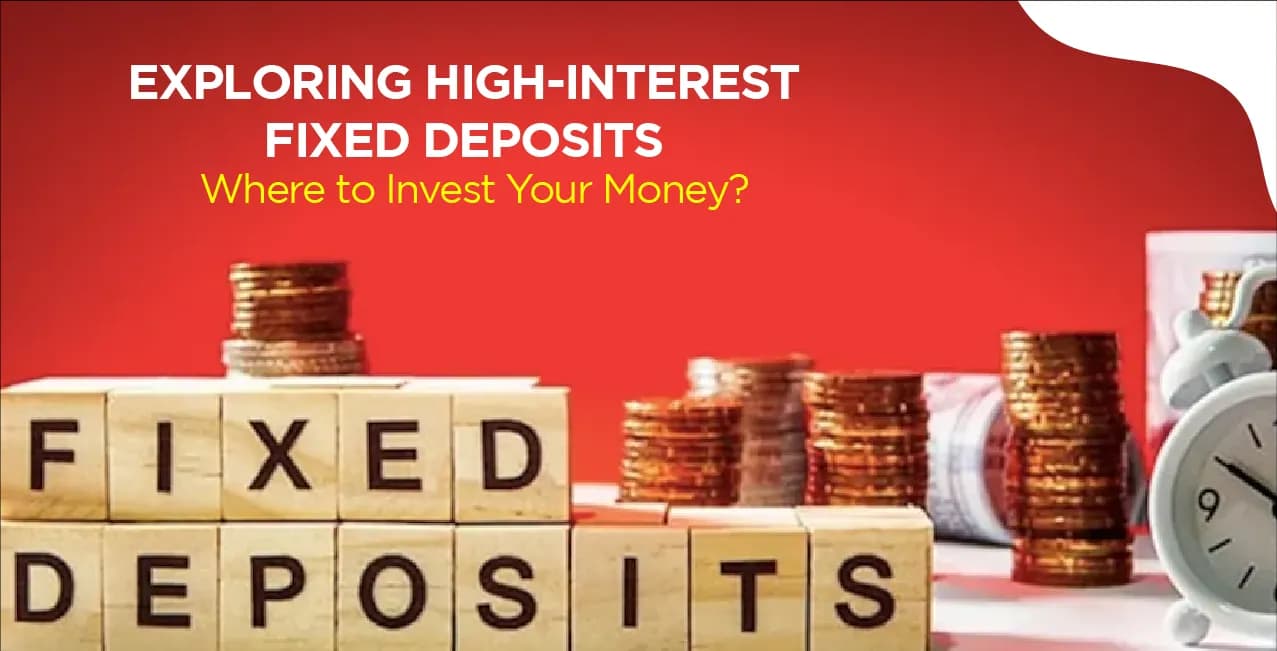 Exploring High-Interest Fixed Deposits: Where to Invest Your Money?
