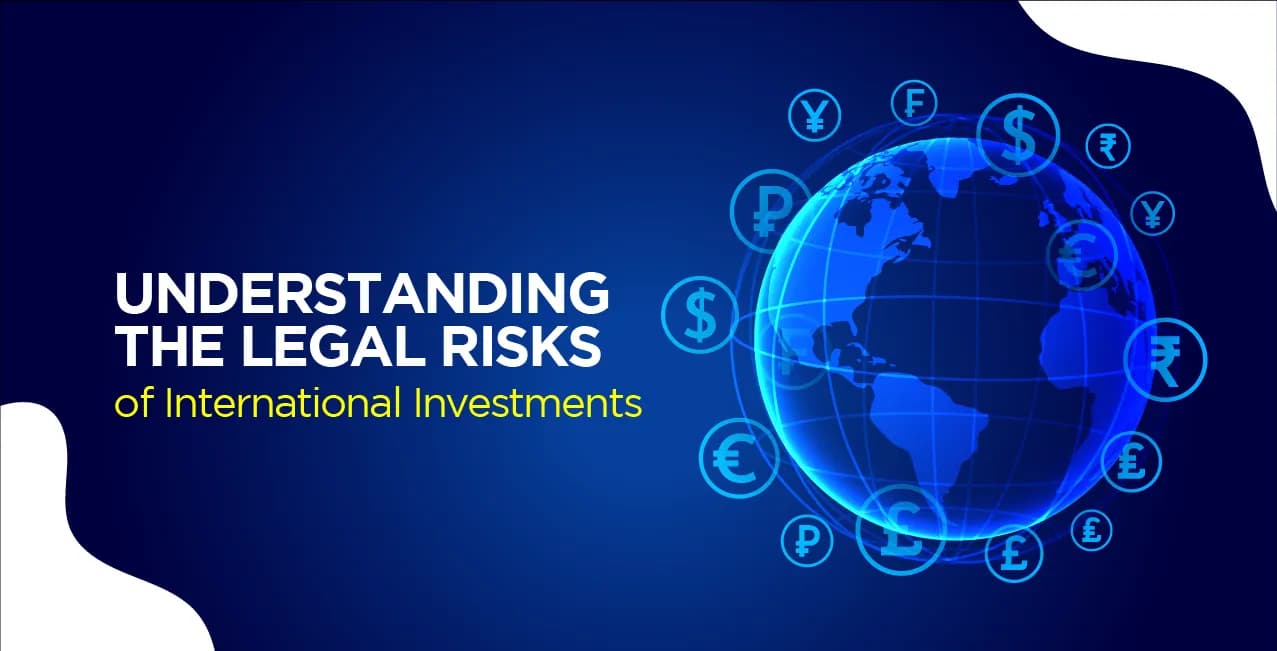 Understanding the Legal Risks of International Investments