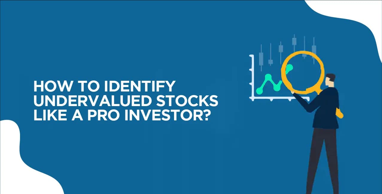 How to Identify Undervalued Stocks Like a Pro Investor?