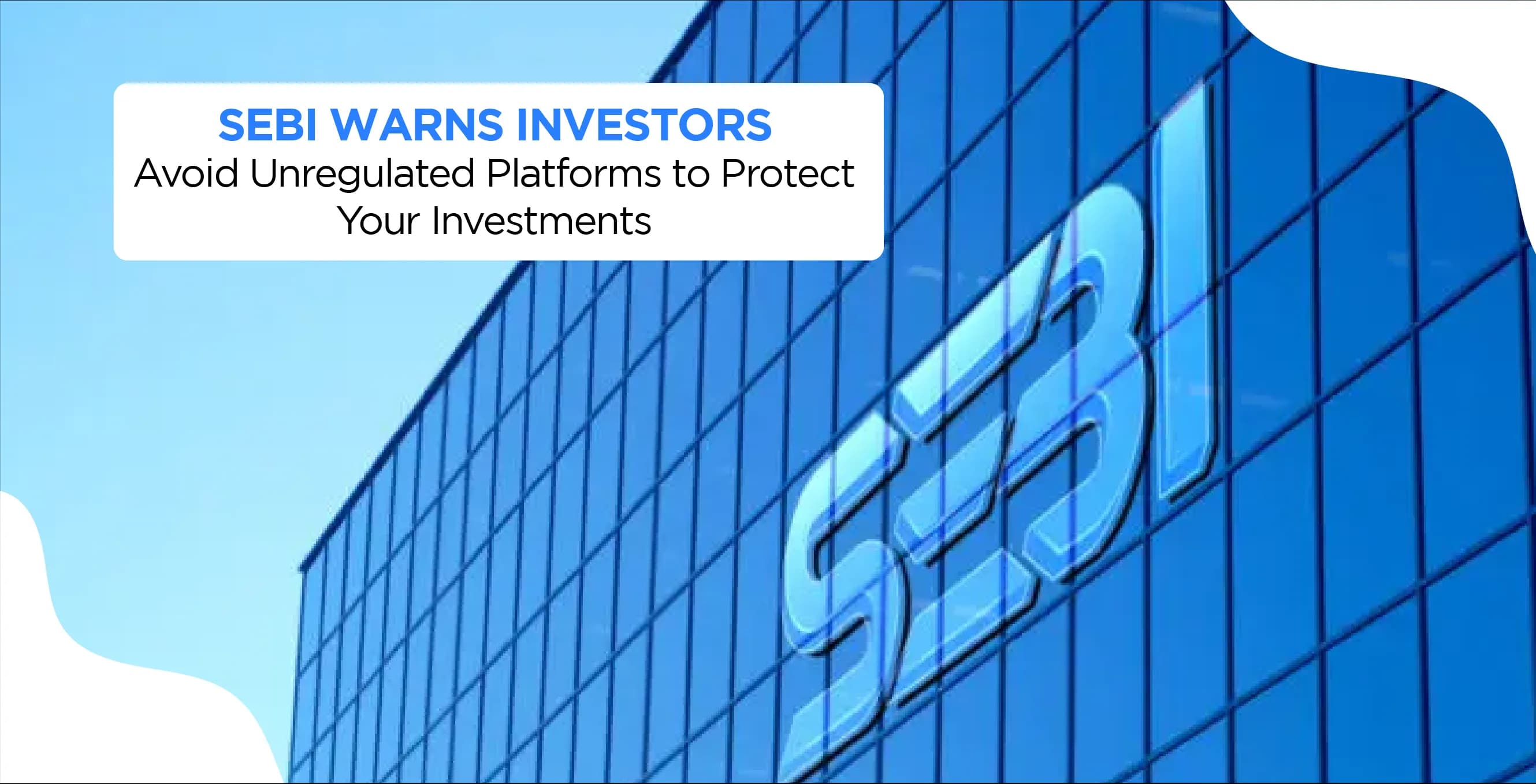 SEBI Warns Investors: Avoid Unregulated Platforms to Protect Your Investments