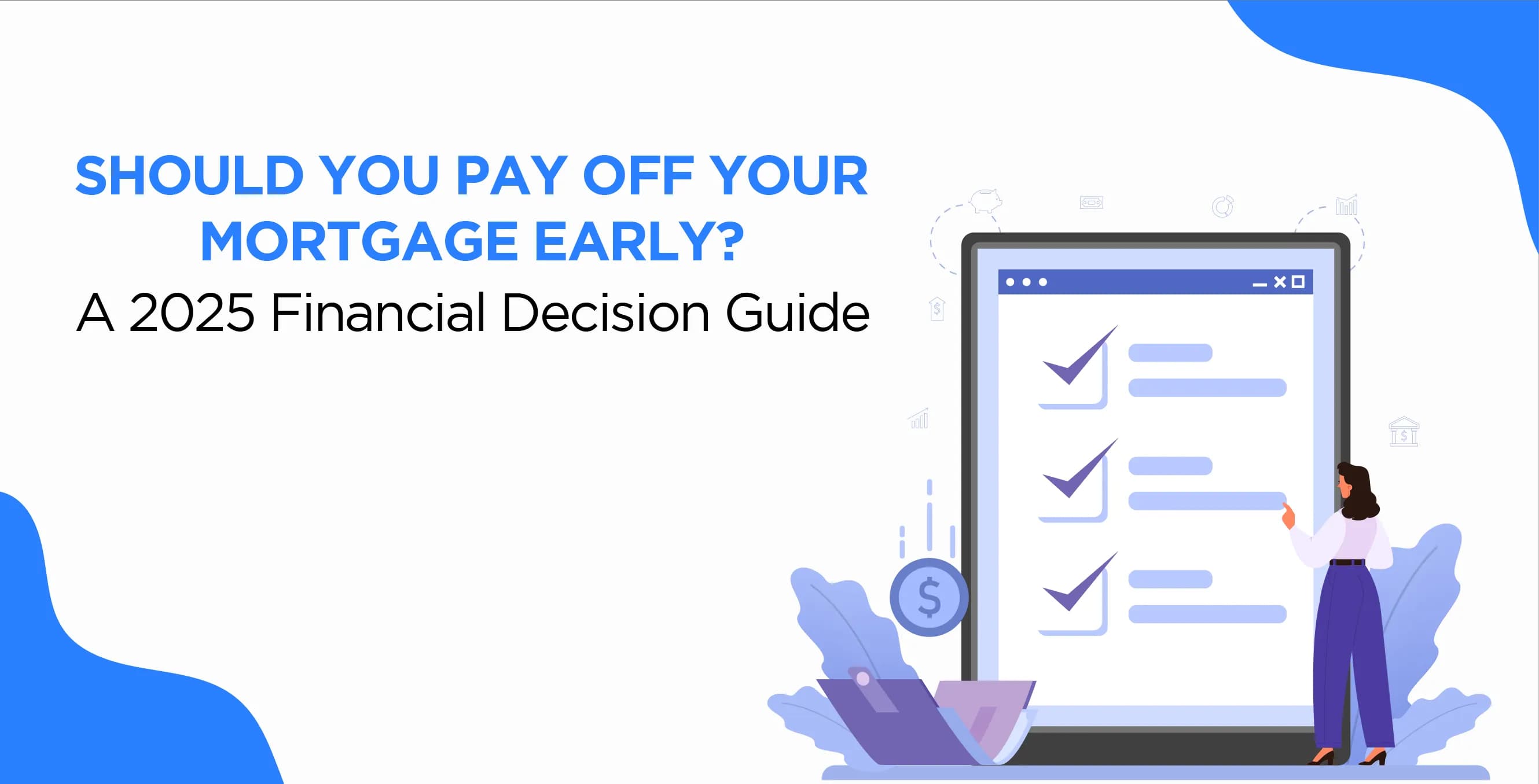 Should You Pay Off Your Mortgage Early? A 2025 Financial Decision Guide