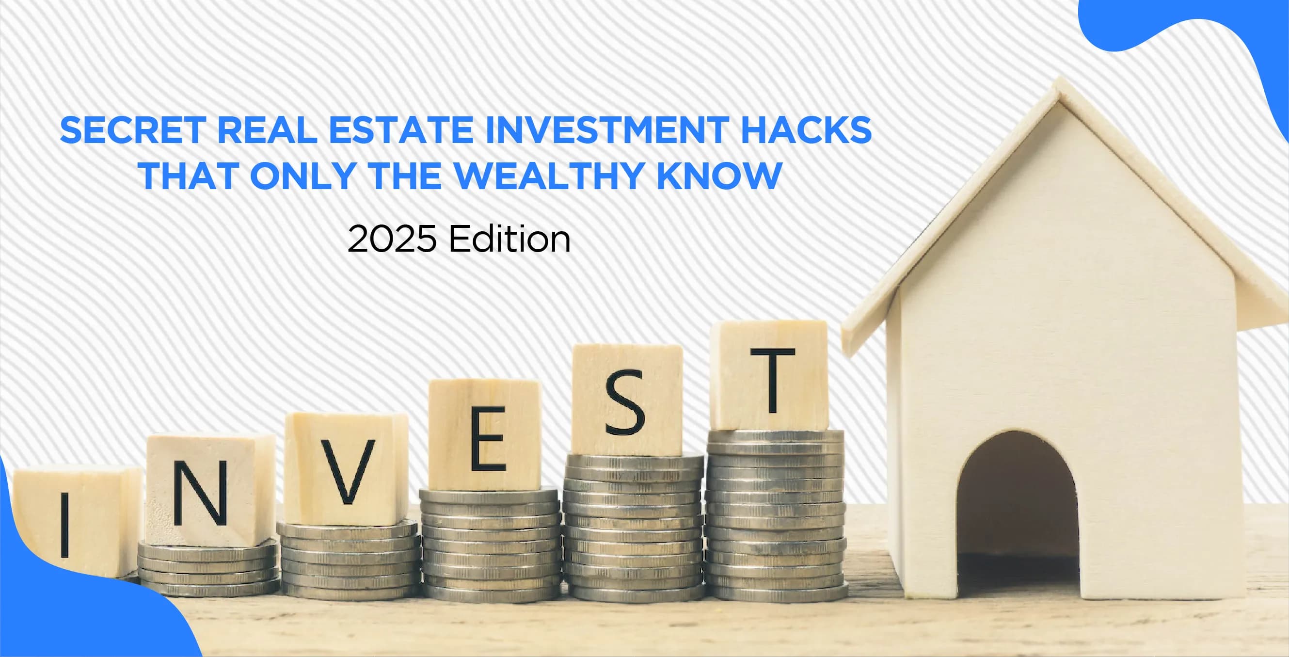 Secret Real Estate Investment Hacks That Only the Wealthy Know – 2025 Edition
