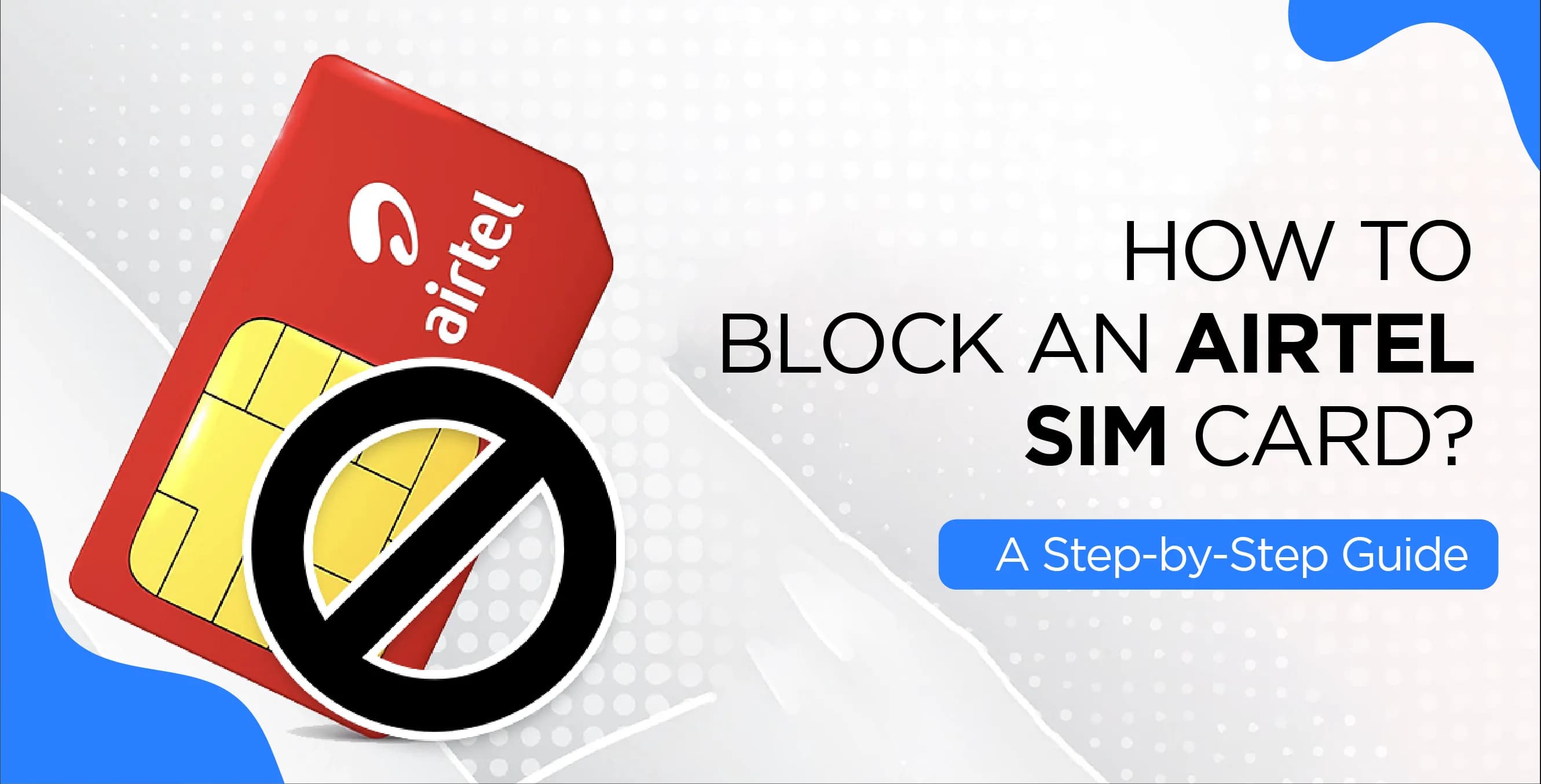 How To Block an Airtel SIM Card? – A Step-by-Step Guide