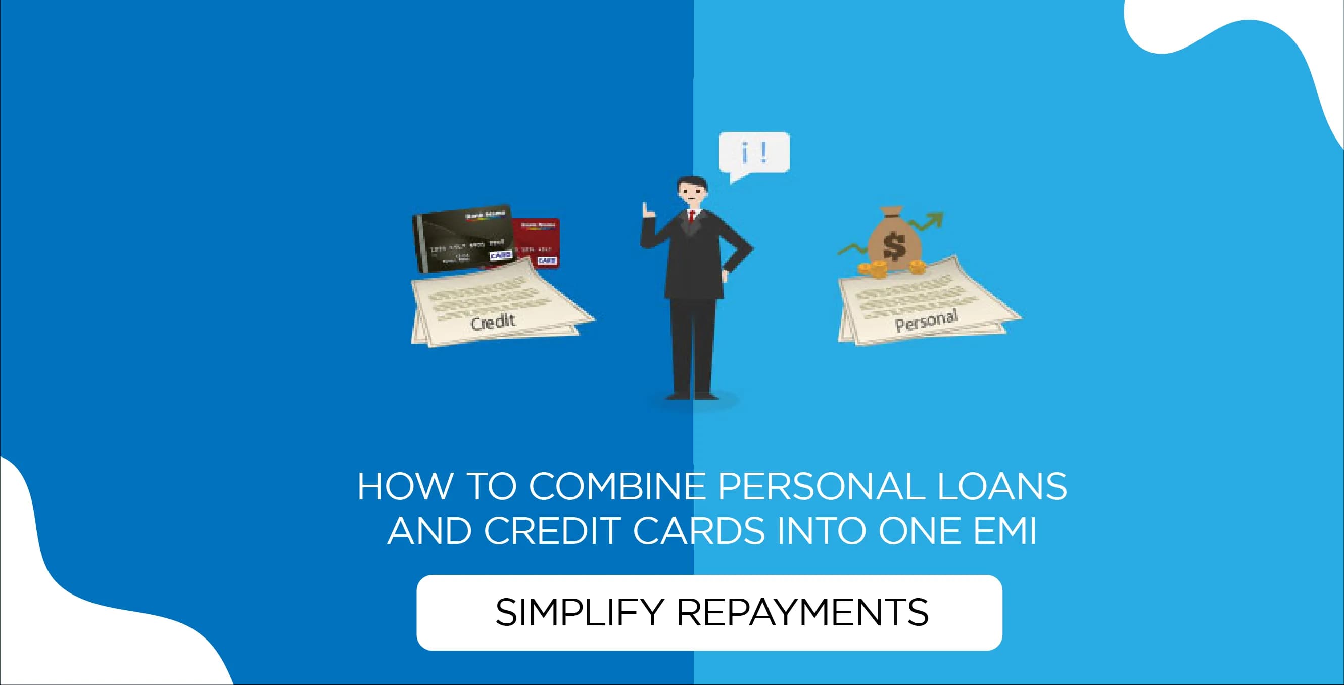 How to Combine Personal Loans and Credit Cards Into One EMI – Simplify Repayments