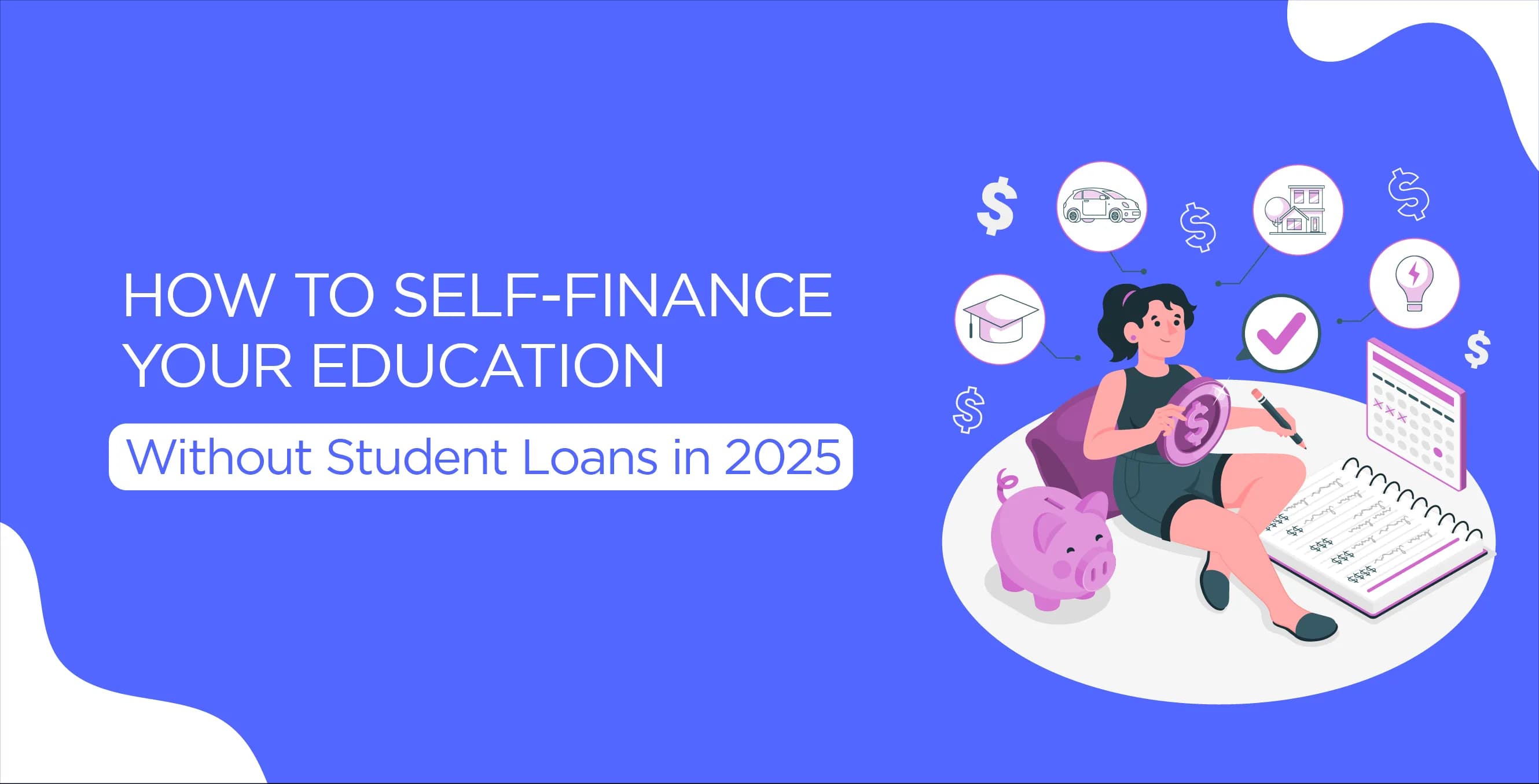 How to Self-Finance Your Education Without Student Loans