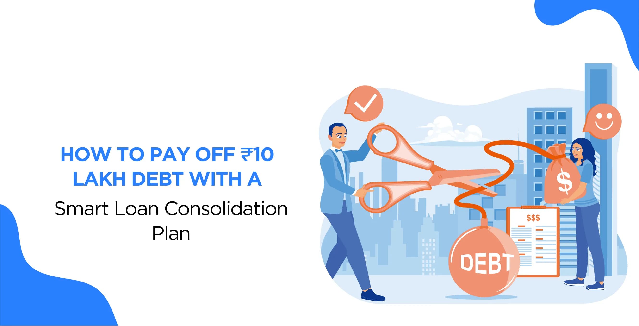 How to Pay Off ₹10 Lakh Debt With a Smart Loan Consolidation Plan