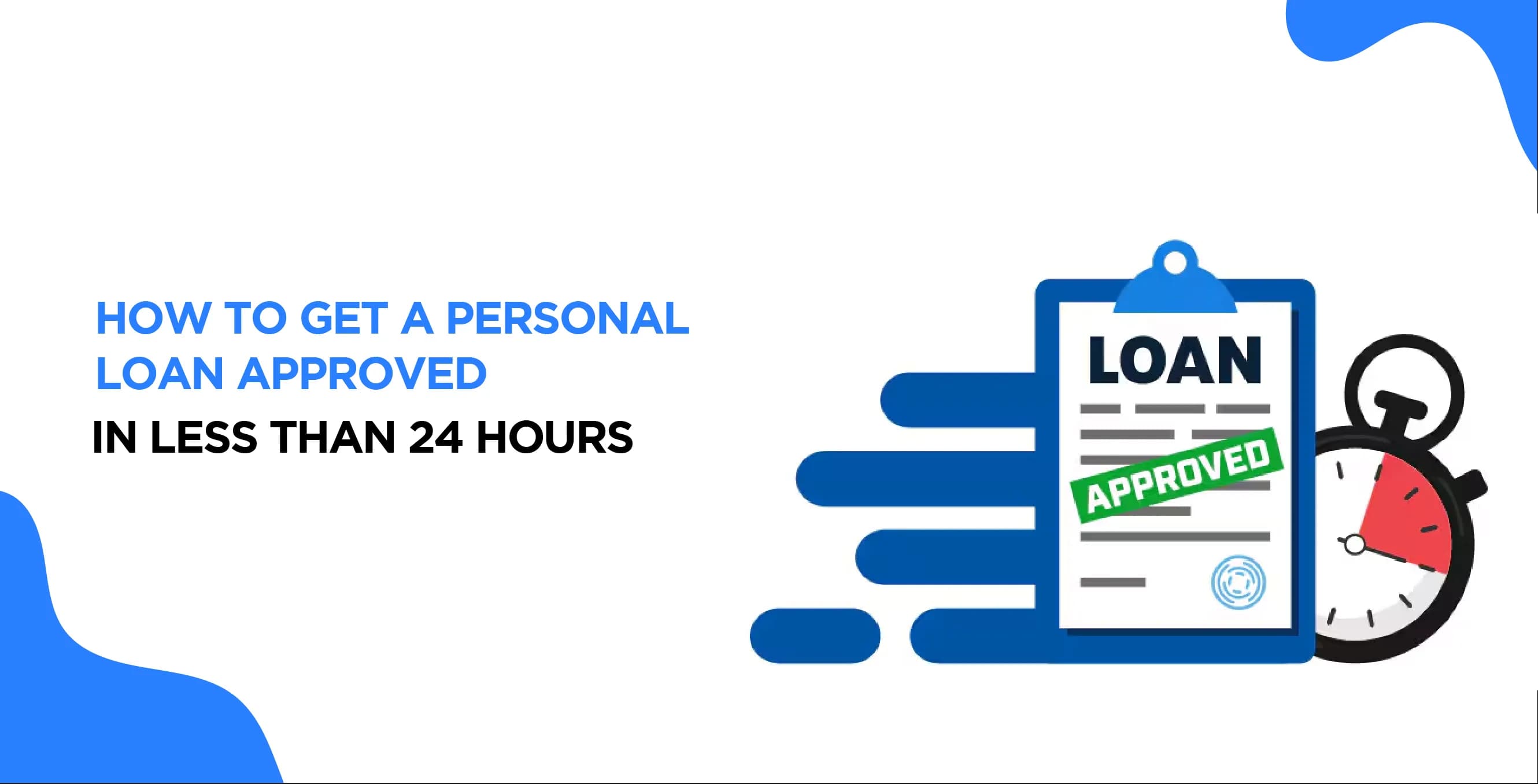 How to Get a Personal Loan Approved in Less Than 24 Hours