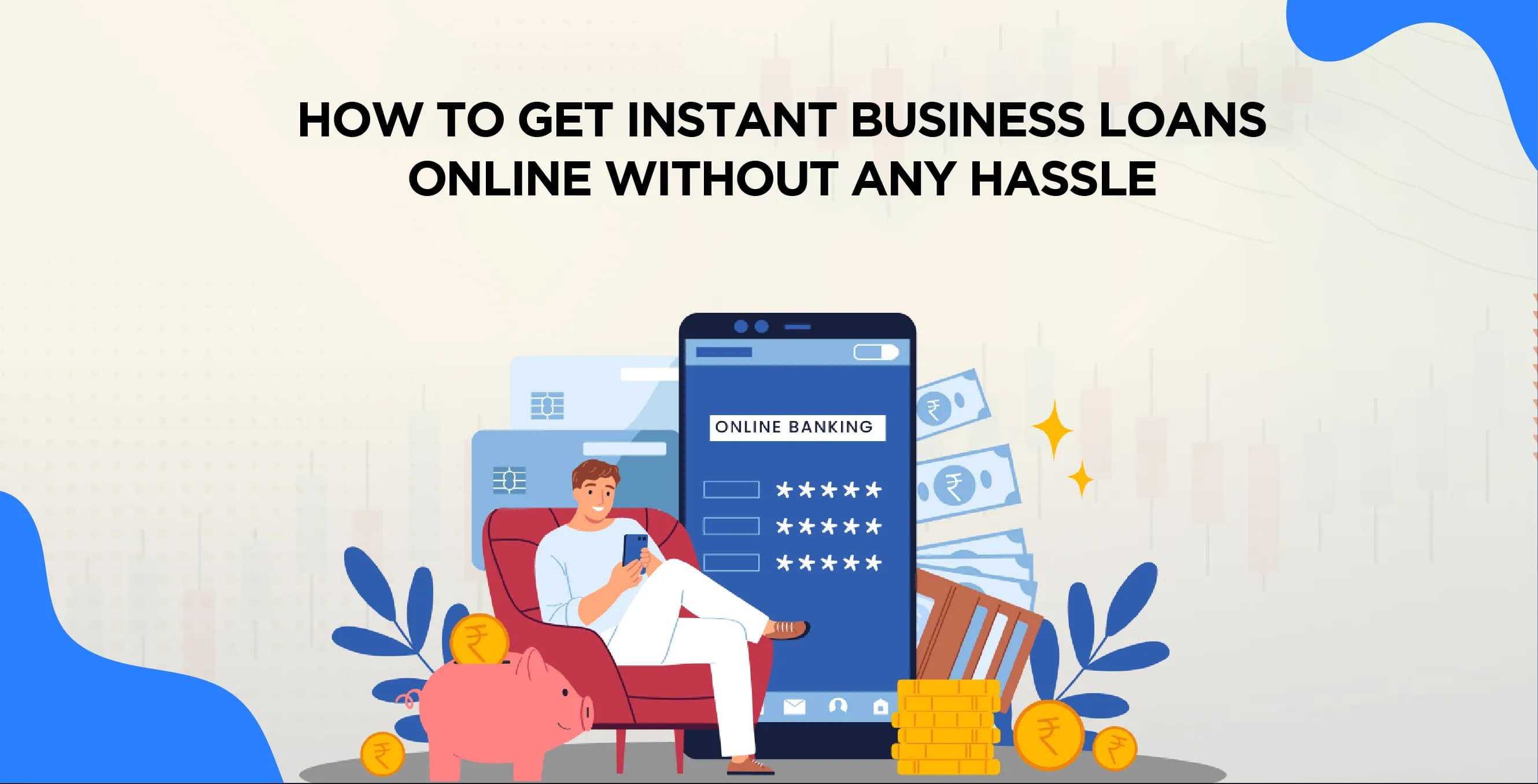 How to Get Instant Business Loans Online Without Any Hassle