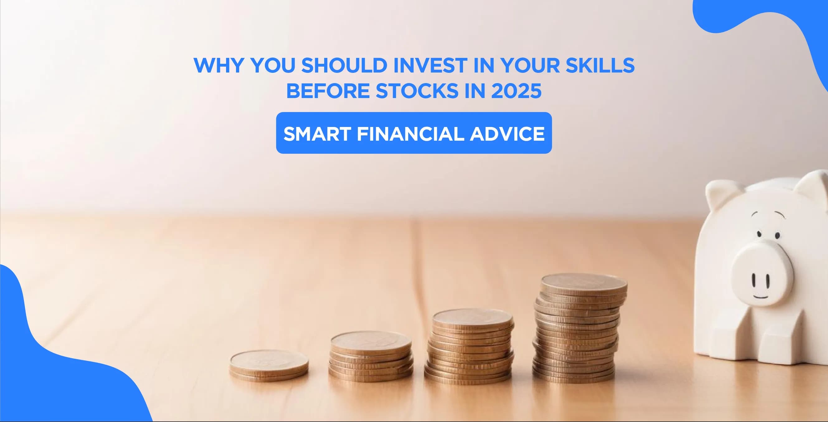 Why You Should Invest in Your Skills Before Stocks – Smart Financial Advice