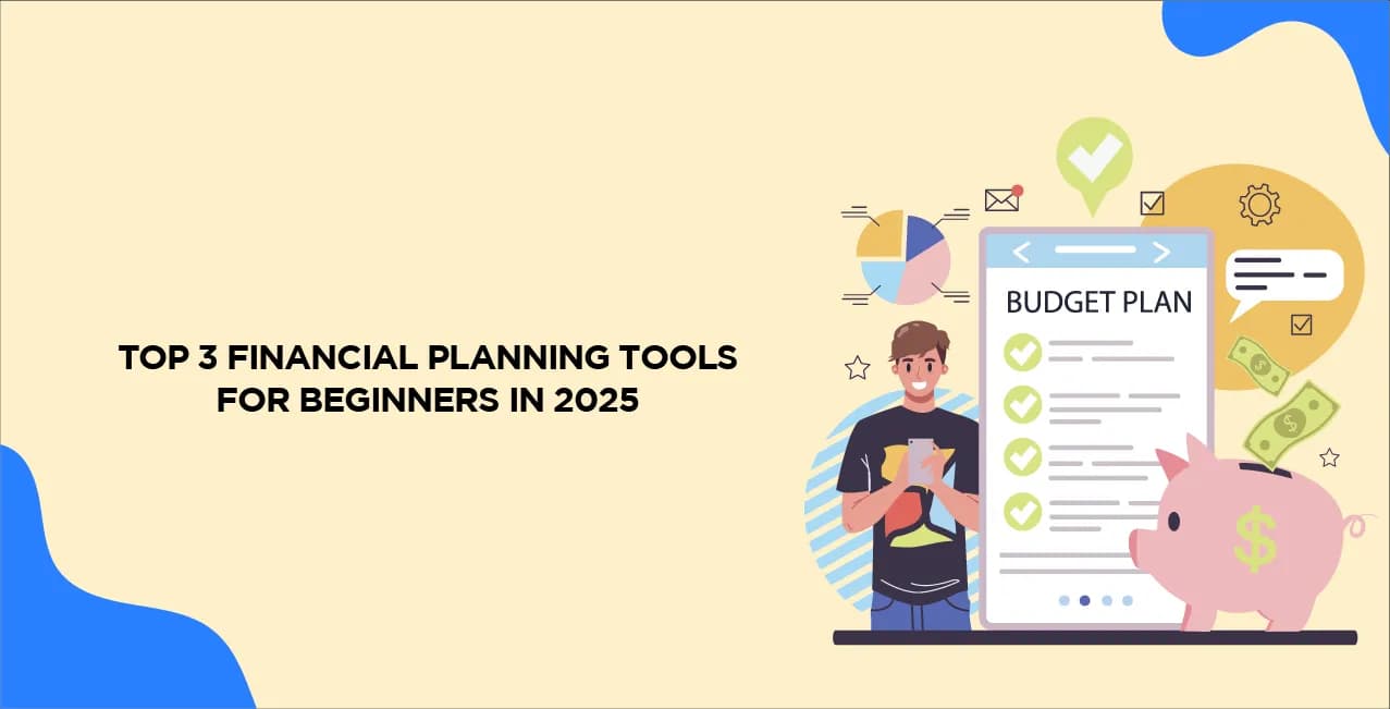 Top 3 Financial Planning Tools for Beginners