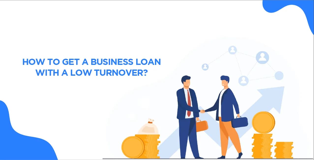 How to Get a Business Loan With a Low Turnover?