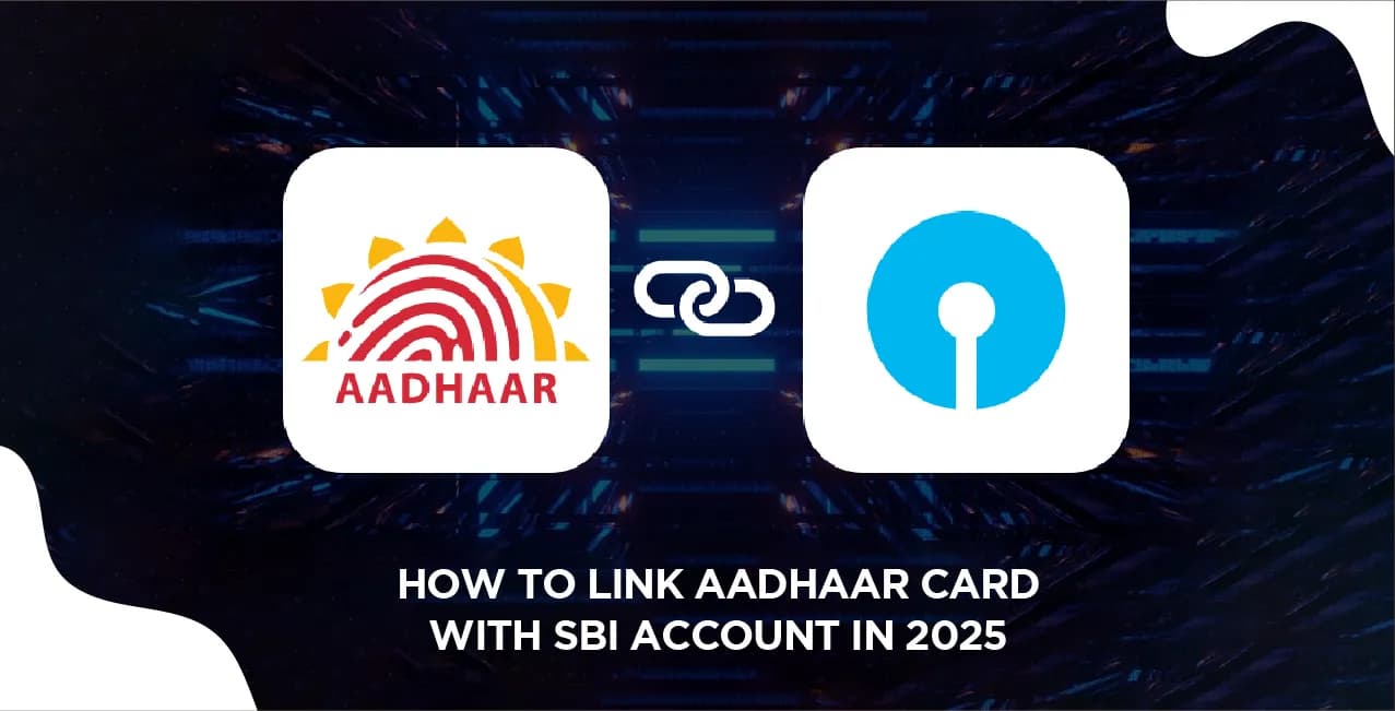 How To Link Aadhaar Card with SBI Account in 2025 – Complete Guide