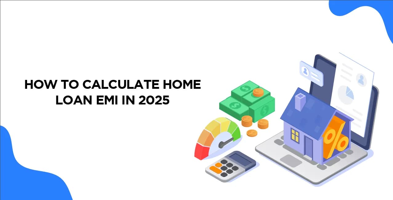 How To Calculate Home Loan EMI – Step-by-Step Guide