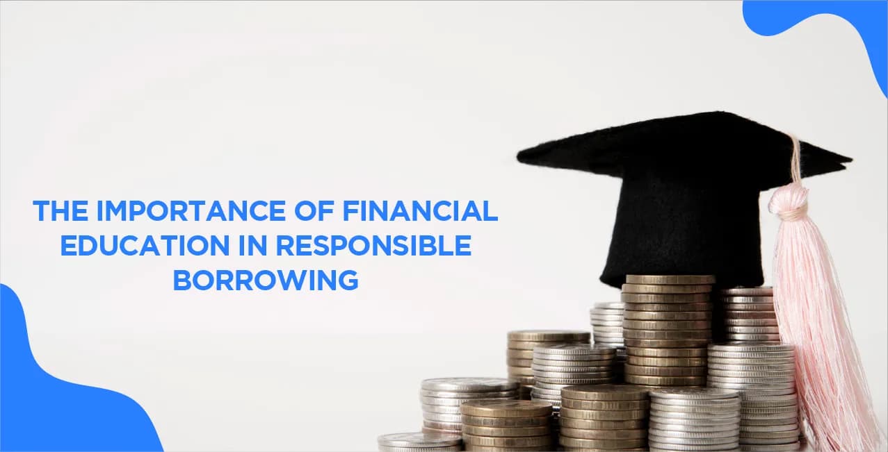 The Importance of Financial Education in Responsible Borrowing