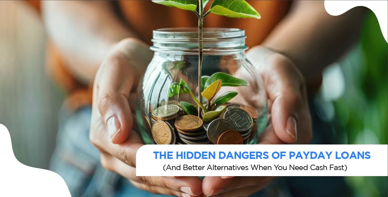 The Hidden Dangers of Payday Loans (And Better Alternatives When You Need Cash Fast)