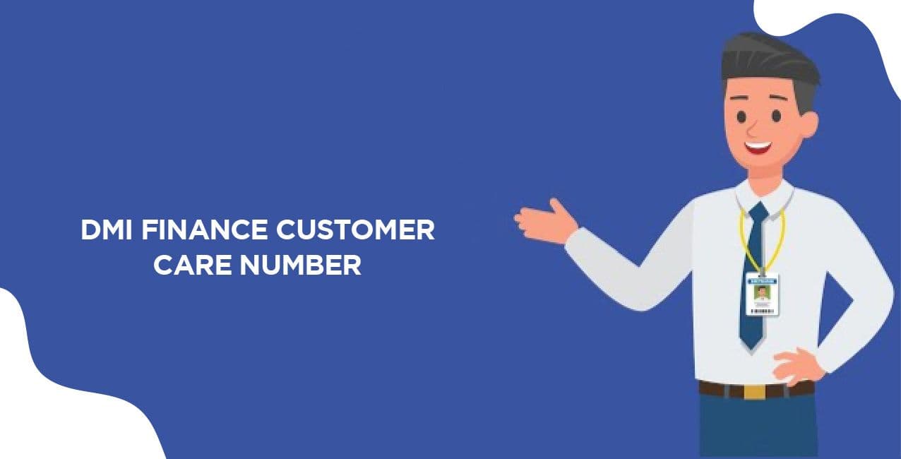 DMI Finance Customer Care Number – Complete Support & Contact Guide