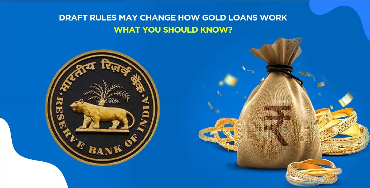 Draft Rules May Change How Gold Loans Work-What you should Know