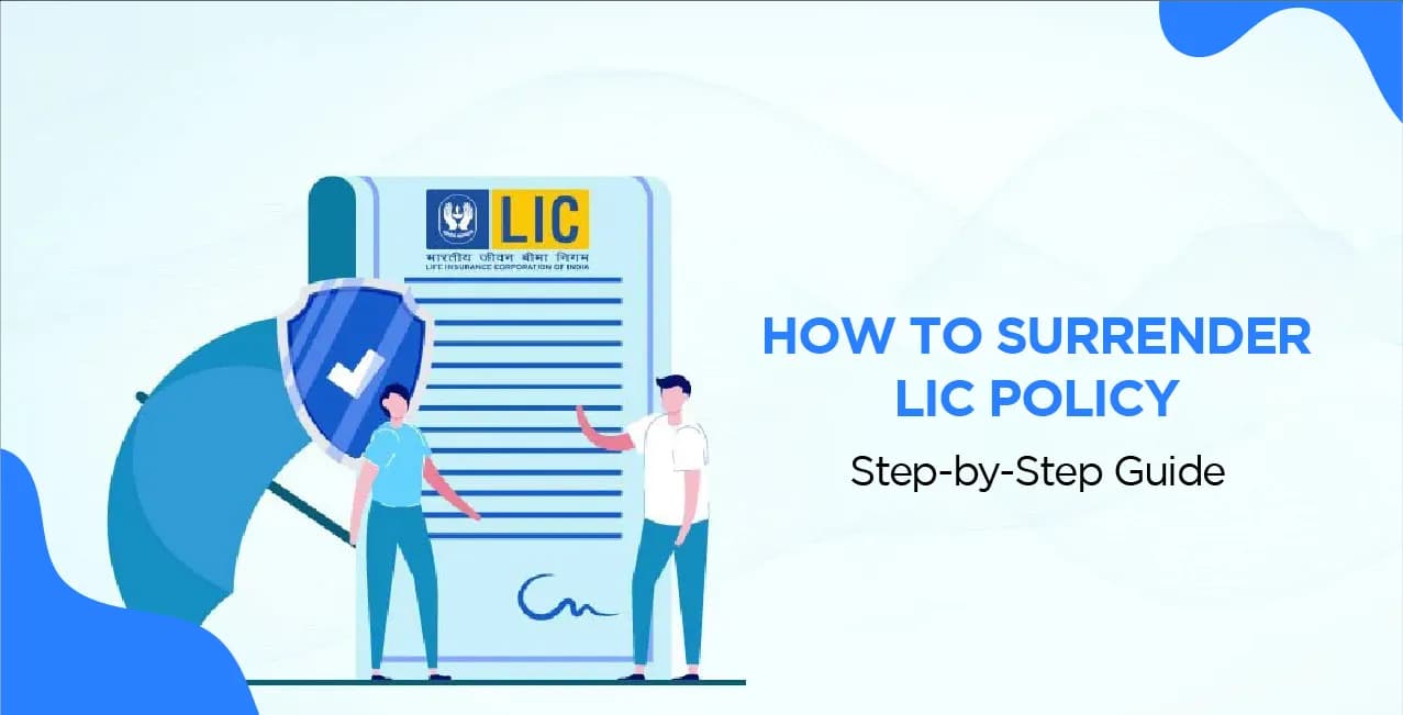 How to Surrender LIC Policy – Step-by-Step Guide