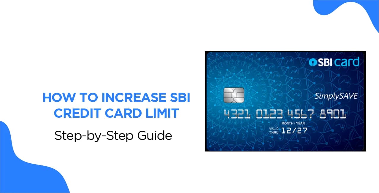  How to Increase SBI Credit Card Limit? Step-by-Step Guide