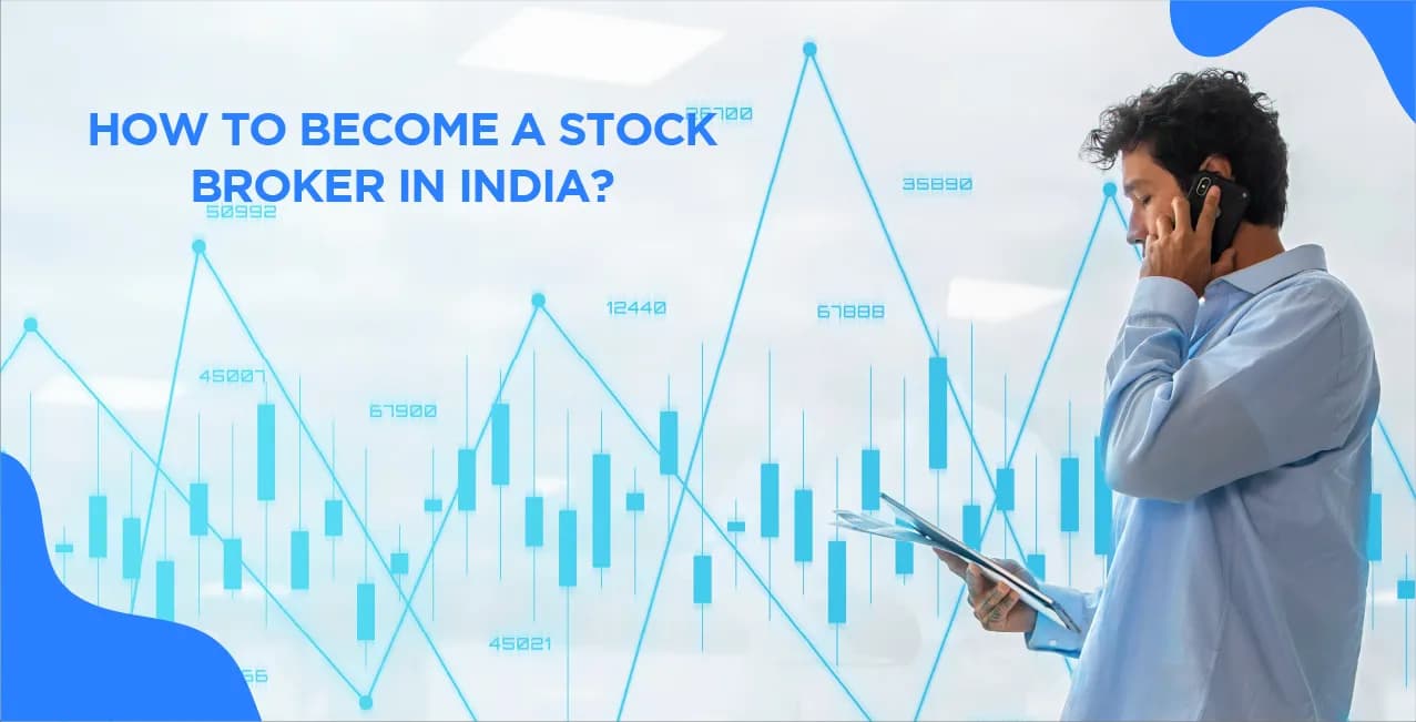 How to Become a Stock Broker in India – Complete Guide