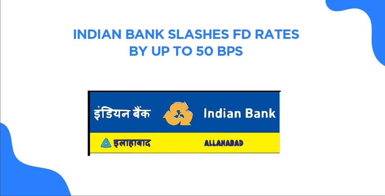 Indian Bank Slashes FD Rates by Up to 50 bps – Here's What You Need to Know
