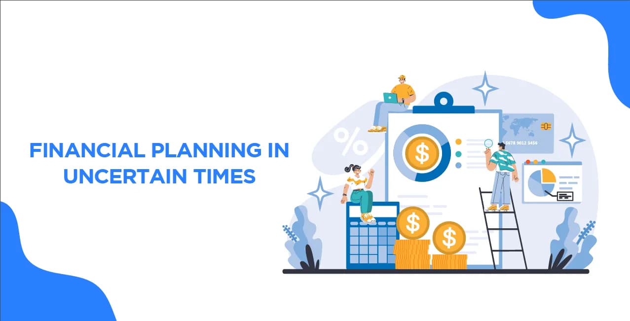 Financial Planning in Uncertain Times: Strategies for Stability