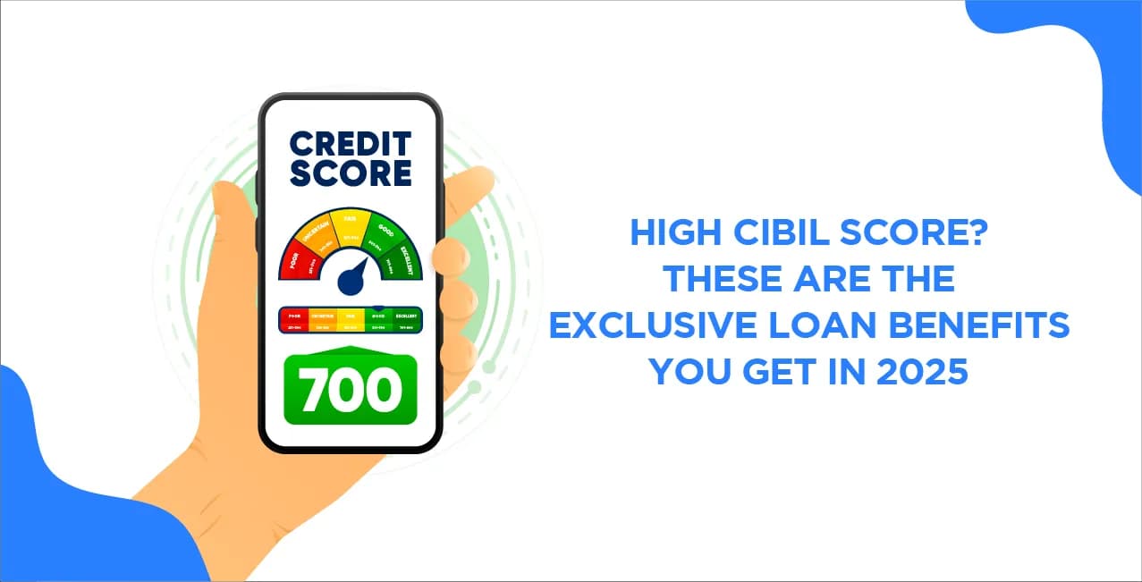 High CIBIL Score? These Are the Exclusive Loan Benefits You Get
