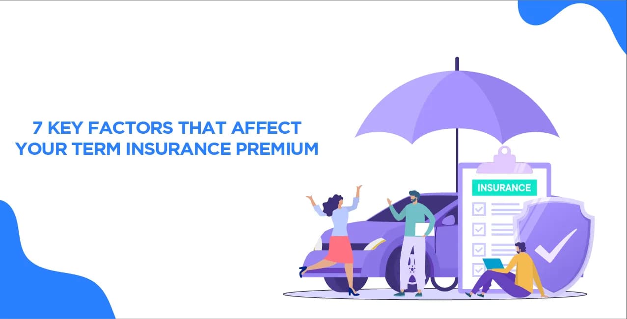 7 Key Factors That Affect Your Term Insurance Premium