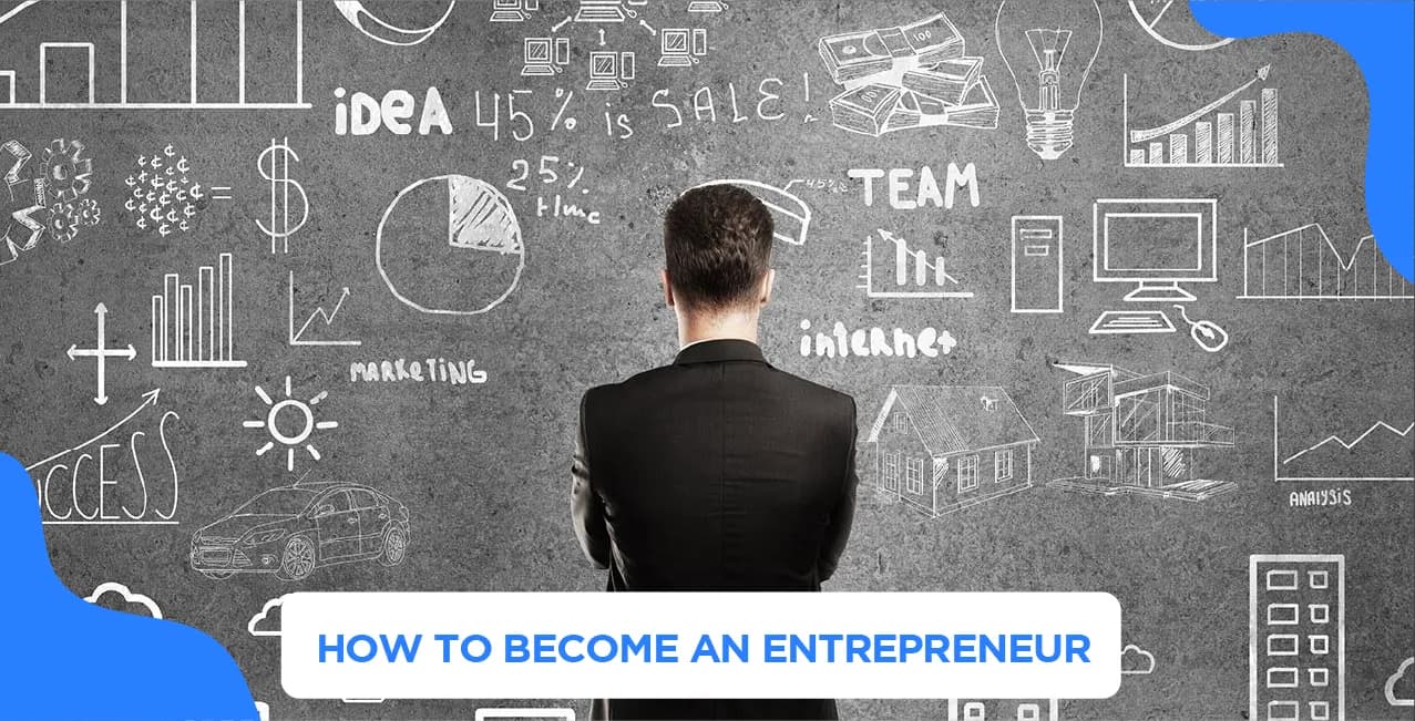 How to Become an Entrepreneur – A Complete Beginner’s Guide