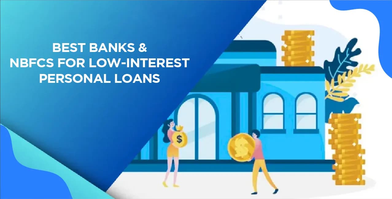 Best Banks & Nbfcs For Low-Interest Personal Loans (Updated List)