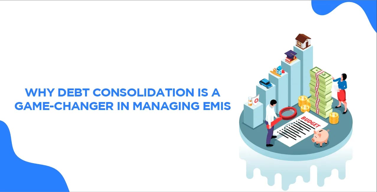 Why Debt Consolidation is a Game-Changer in Managing EMIs