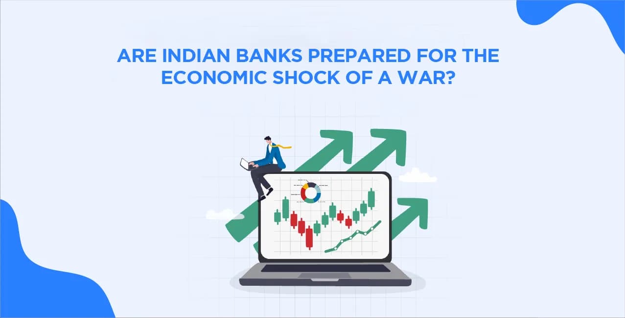 Are Indian Banks Prepared for the Economic Shock of a War?