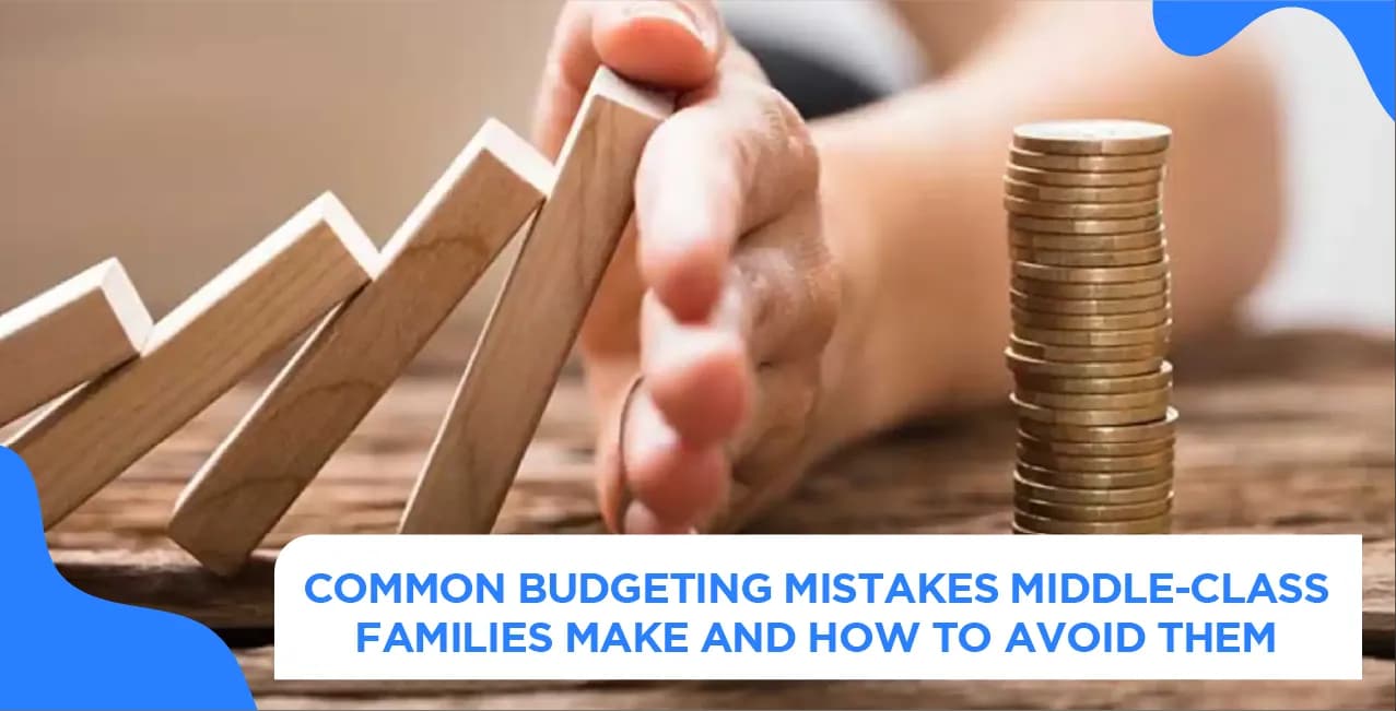 Common Budgeting Mistakes Middle-Class Families Make And How To Avoid Them