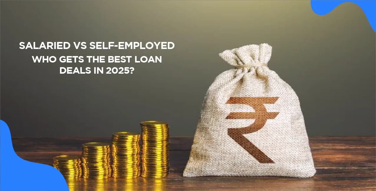 Salaried vs Self-Employed: Who Gets the Best Loan Deals ?