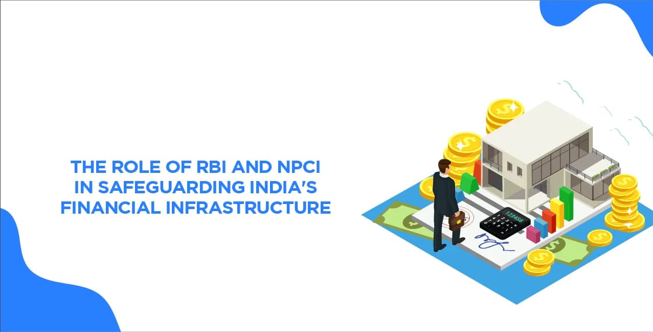 The Role of RBI and NPCI in Safeguarding India's Financial Infrastructure