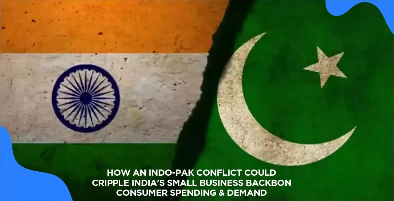 How an Indo-Pak Conflict Could Cripple India's Small Business Backbone