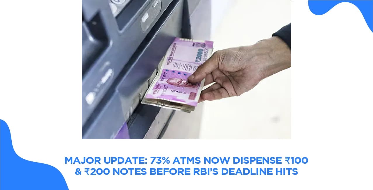 Major Update: 73% ATMs Now Dispense ₹100 & ₹200 Notes Before RBI’s Deadline Hits