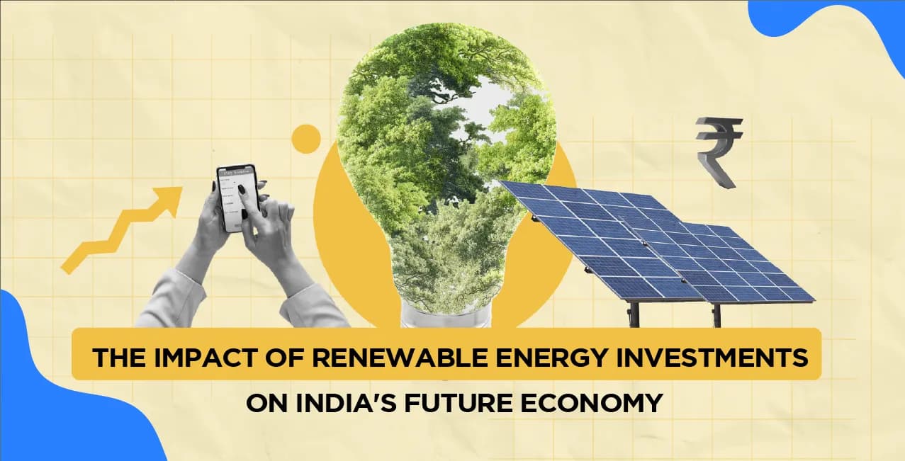 The Impact of Renewable Energy Investments on India's Future Economy