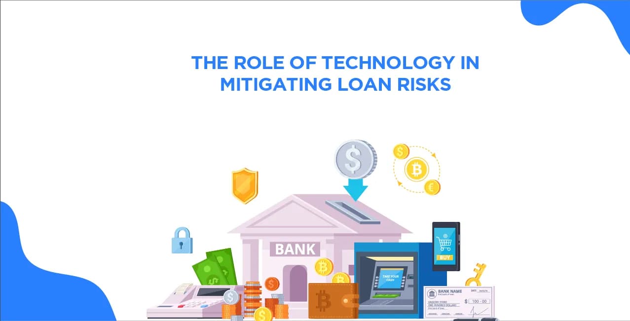 The Role of Technology in Mitigating Loan Risks: Insights from Recent Trends